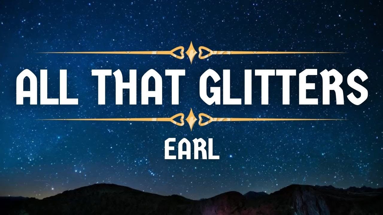 Earl All That Glitters (Lyrics) YouTube