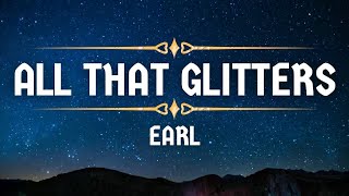 Earl - All That Glitters (Lyrics)