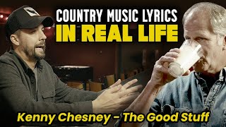 Country Music Lyrics (IN REAL LIFE!) The Good Stuff - Kenny Chesney