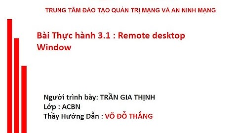 Bài thực hành 3.1 Remote Desktop Window - Lớp ACBN - Trần Gia Thịnh