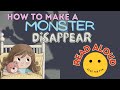 Read aloud books for kids  how to make a monster disappear  read for fun