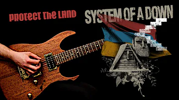 System Of A Down - Protect The Land (Guitar Cover)