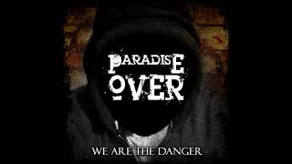 Paradise Over - We Are the Danger (feat. Blacklite District)