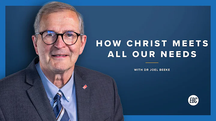 How Christ Meets All Our Needs (Luke 22: 31-32) with Dr Joel Beeke