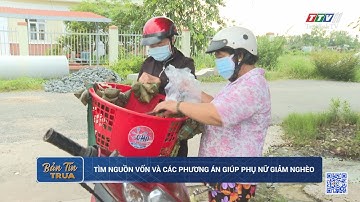 TÌM NGUỒN VỐN VÀ CÁC PHƯƠNG ÁN GIÚP PHỤ NỮ GIẢM NGHÈO | TayNinhTV