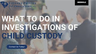 Greenville Child Custody Investigation