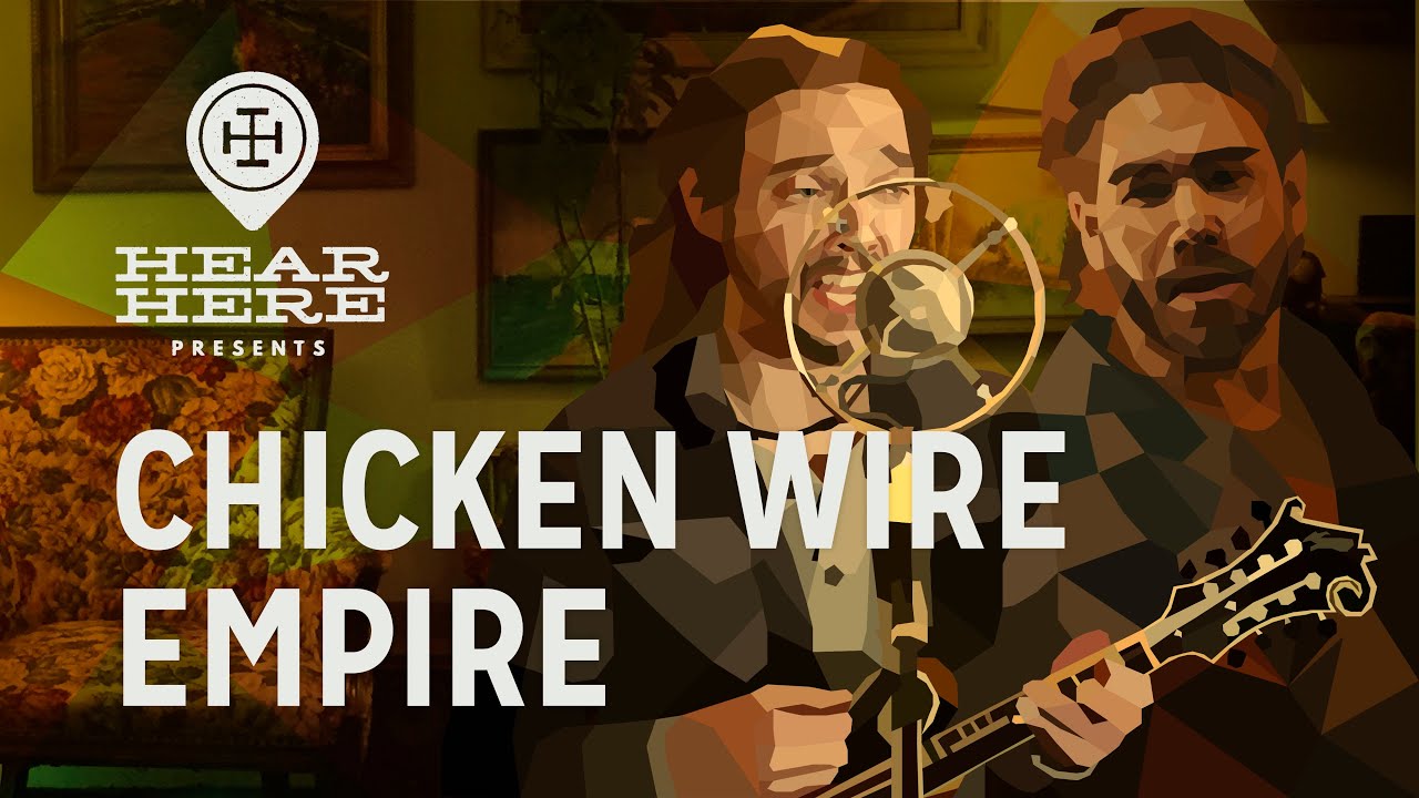Chicken Wire Empire at Hear Here Presents YouTube
