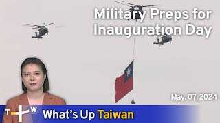 Military Preps for Inauguration Day, What's Up Taiwan – News at 20:00, May 7, 2024 | TaiwanPlus News