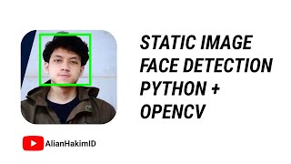 CONTOH PROGRAM DETEKSI WAJAH PADA FOTO STATIS MENGGUNAKAN PYTHON DAN LIBRARY OPENCV