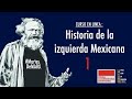 Historia de la izquierda mexicana (Sesión 1)