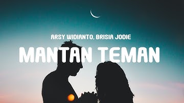Arsy Widianto, Brisia Jodie - Mantan Teman (Lyrics)