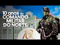 10 anos do Comando Militar do Norte - Defesa e Proteção da Amazônia Oriental