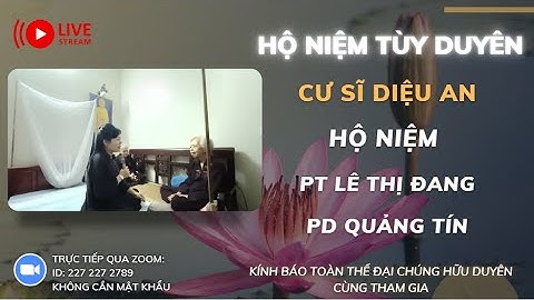 [🔴] TRỰC TIẾP: CƯ SĨ DIỆU AN HỘ NIỆM PT LÊ THỊ ĐANG PD QUẢNG TÍN