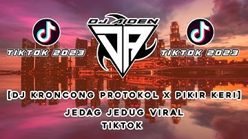 DJ KRONCONG PROTOL X PIKIR KERI JEDAG JEDUG VIRAL TIKTOK