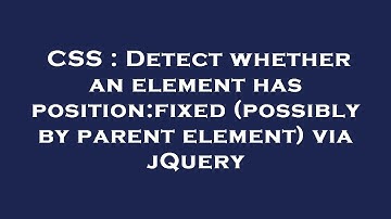 CSS : Detect whether an element has position:fixed (possibly by parent element) via jQuery