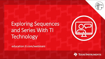 Webinar: Exploring Sequences and Series With TI Technology