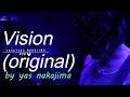 Vision(original) -yas nakajima-【Music Video】中嶋康孝
