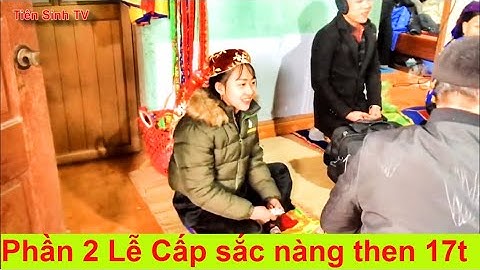 Lễ Cấp Sắc Then Nguyệt 17 tuổi (phần 2) - Đi qua Lửa | Tiên Sinh TV