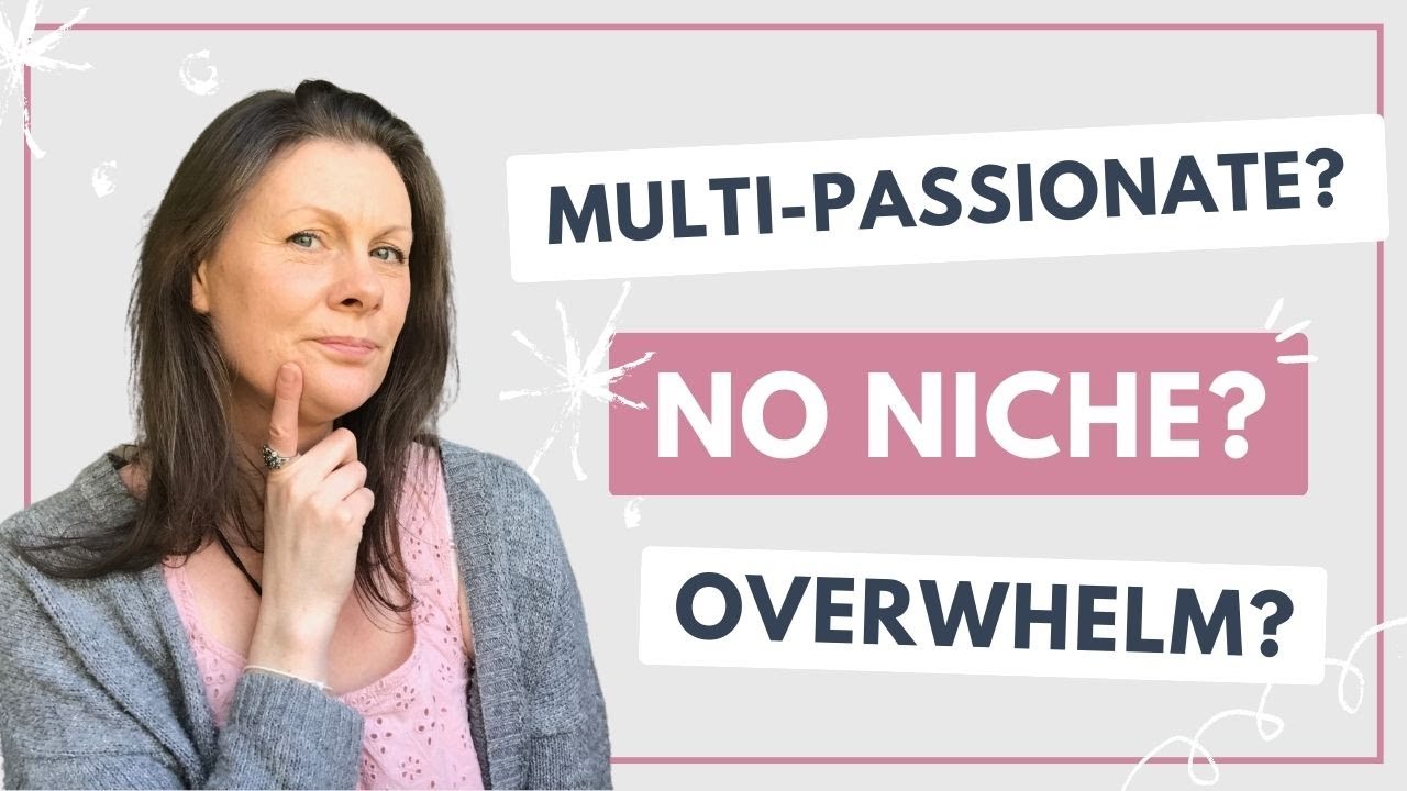 Are You Multi-passionate? Too Many Creative Ideas Causing Overwhelm? How to Find Clarity.