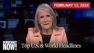 Top U.S. & World Headlines — February 12, 2024