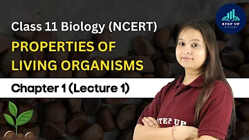 The Living World - Properties of Living Organisms Chapter 1 (L 1) | Class 11 Biology (NCERT)