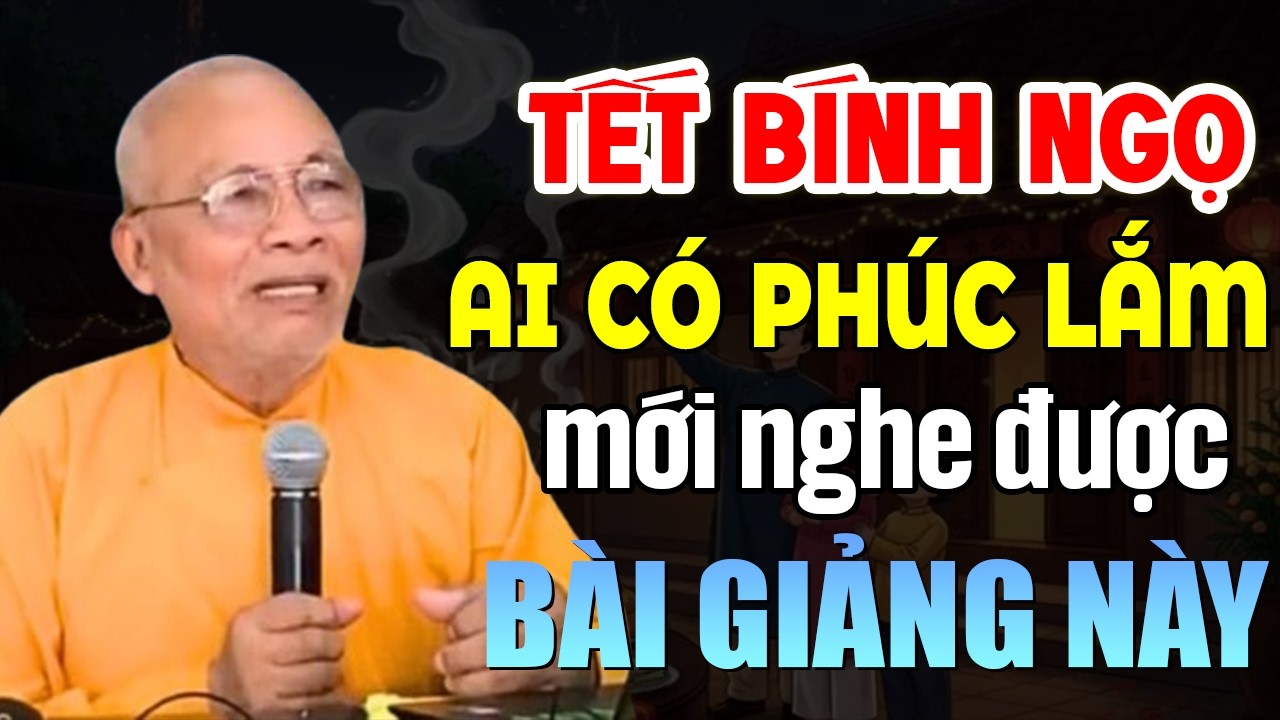 TẾT BÍNH NGỌ 2026 AI CÓ PHÚC LẮM MỚI NGHE ĐƯỢC BÀI GIẢNG NÀY ( CỰC HAY ) | Thiền Sư An Lạc Hạnh