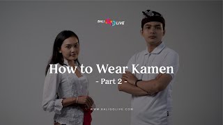 Bali&#39;s Lifestyle Series | How to Wear Kamen Part 2