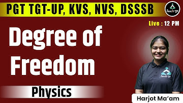 UP I NVS I KVS I JSSC I DSSSB I TGT PGT 2022 | PHYSICS | DEGREE OF FREEDOM | BY HARJOT MA