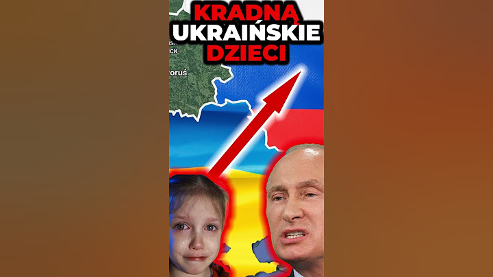 KRADNĄ UKRAIŃSKIE DZIECI I WYWOŻĄ W GŁĄB ROSJI