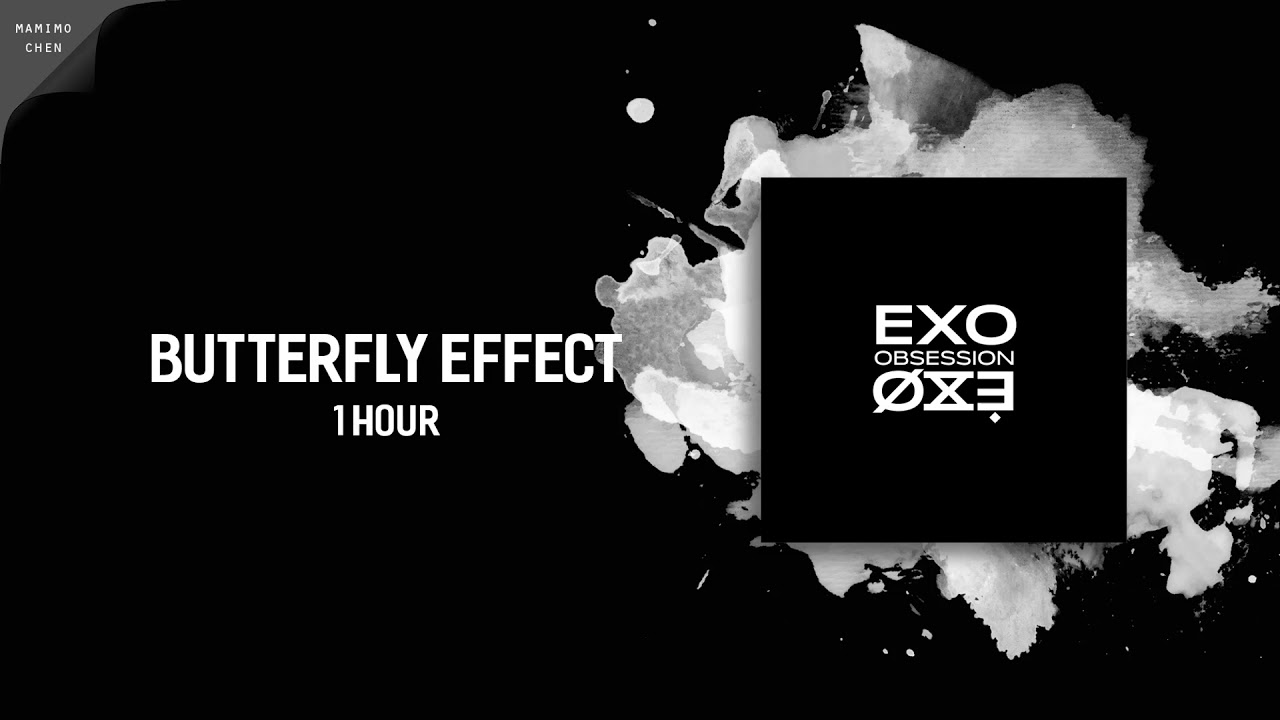 [ 1 HOUR ] EXO (엑소)『BUTTERFLY EFFECT』(나비효과) YouTube