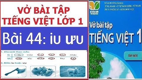 Vở bài tập Tiếng Việt 1, Kết nối tri thức | Bài 44: iu ưu