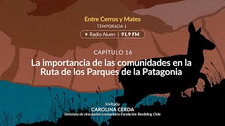 Programa Radial Entre Cerros y Mates: #16 La importancia de las comunidades en Ruta de los Parques