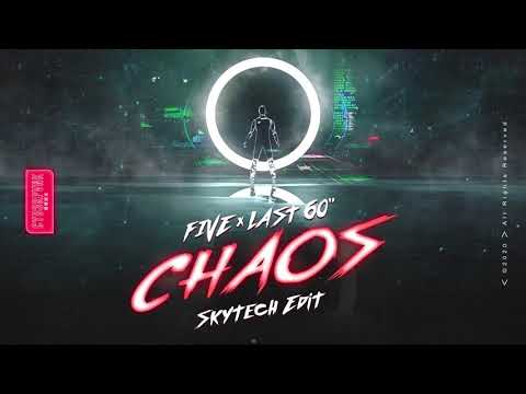 FIVE & Last 60 - Chaos (Skytech Edit)