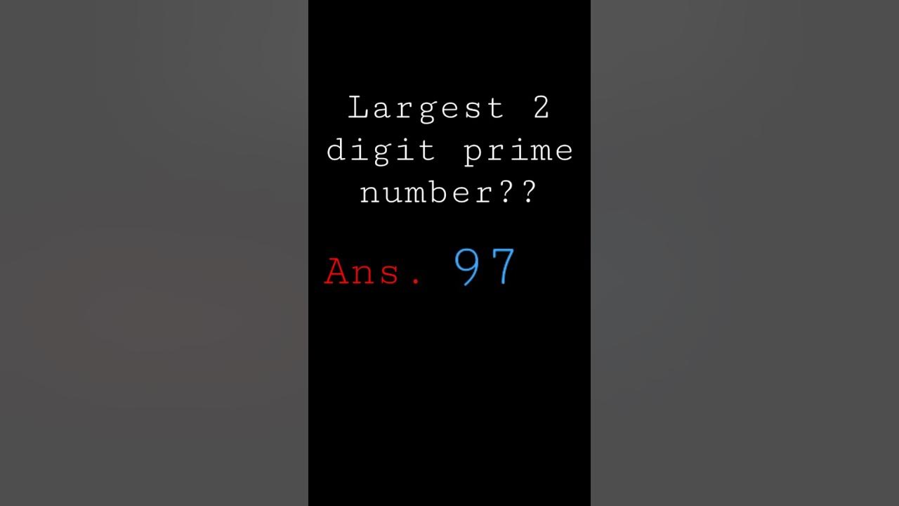 Biggest 2 digit prime number youtube