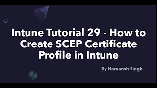Intune Tutorial 29 - How to Create SCEP Certificate Profile in Intune