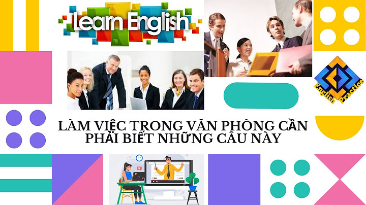 Những câu giao tiếp tiếng anh trong văn phòng năm 2024