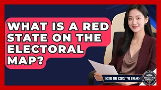 What Is A Red State On The Electoral Map? - Inside the Executive Branch