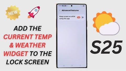 Galaxy S25/S25+/Ultra: How to Add the Current Temp & Weather Widget to the Lock Screen
