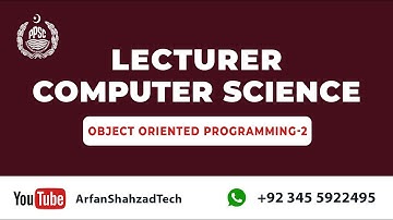 PPSC Lecturer Computer Science (13)| Object Oriented Programming (part 2)| by Arfan Shahzad