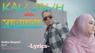 KAU JAUH SELALU KURINDU || ANDRA RESPATI FEAT GISMA WANDIRA || LYRICS @niakurniawati1413