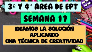 SEMANA 17 3° Y 4° Ideamos la solución aplicandouna técnica de creatividad