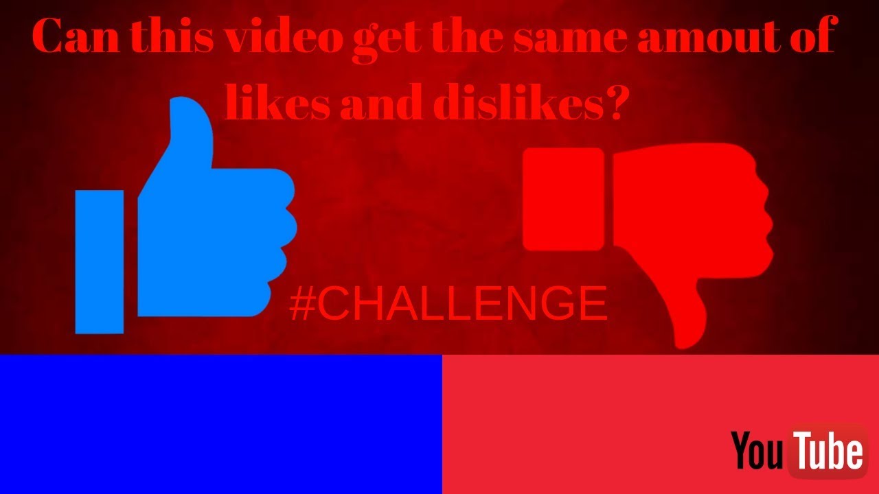 Can this video get the same amount of likes and dislikes?!?! - YouTube