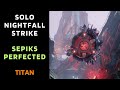 Destiny 1 - SOLO Flawless Nightfall - Sepiks Perfected - Titan - Gold Tier