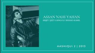 Assan Nahi Yahan | Arijit Singh | Ashiqui 2| 320 kbps HQ Mp3 Song |