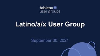 Latino/a/x Tableau User Group - September 30, 2021