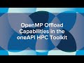 OpenMP Offload Capabilities in the oneAPI HPC Toolkit