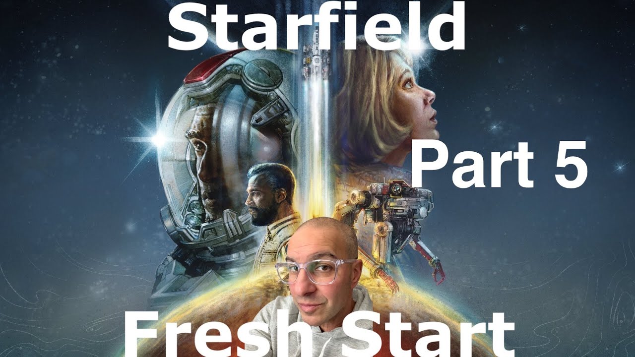 Starfield Fresh Start Part 5