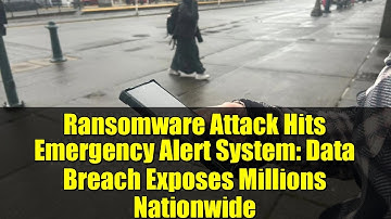 Ransomware Attack Hits Emergency Alert System: Data Breach Exposes Millions Nationwide