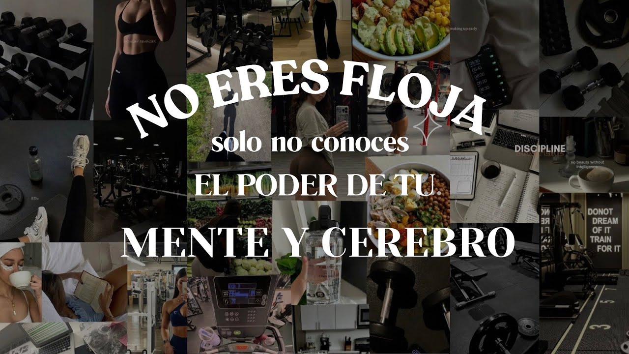NO ERES FLOJA, solo no conoces tu MENTE Y CEREBRO. - YouTube