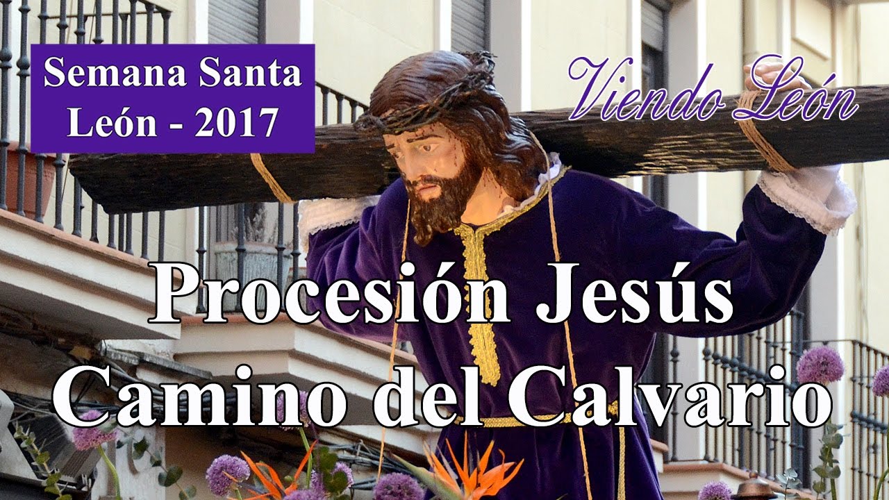 Semana Santa León 2017 Procesión Jesús Camino del Calvario Cofradía de la Agonía de Nuestro Señor